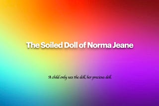 The Soiled Doll of Norma Jeane