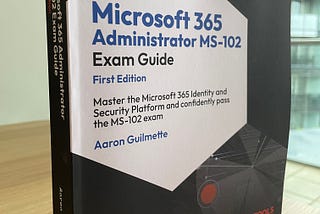Book Review: Microsoft 365 Administrator MS-102 Exam Guide