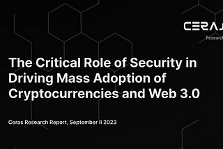 The Critical Role of Security in Driving Mass Adoption of Cryptocurrencies and Web 3.0