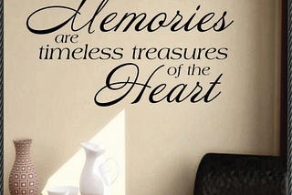 Memories are the treasures of the feelings.