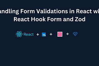 Handling Form Validations in React with React Hook Form and Zod