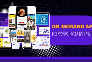 On-Demand App Development — A start( a key for profit to your business)