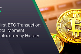 The First Bitcoin Transaction: A Historic Moment in Cryptocurrency