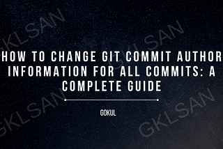 How to Change Git Commit Author Information for All Commits: A Complete Guide