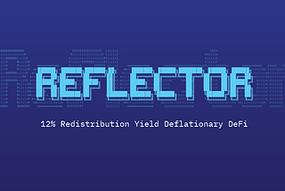 Meet Reflector.Finance Enhanced #DeFi Yield with Deflation👾