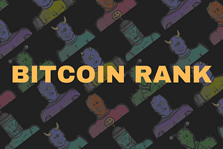 Bitcoin Rank : A Better Bitcoin Rich List