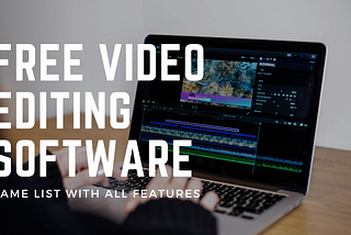 The Top Free Video Editing Software: Unleash Your Creativity