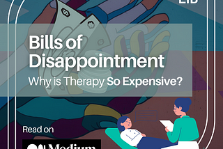 Bills of Disappointment: Why is Therapy So Expensive?