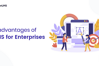 Top 7 Advantages of Learning Management System for Enterprises