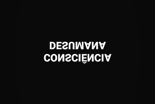 DESUMANA CONSCIÊNCIA