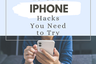 10 Cool iPhone Hacks and Tricks You Need to Try