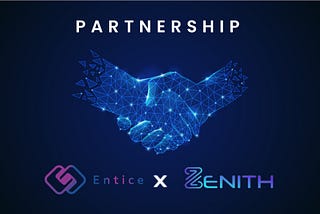 Entice Coin Announces Strategic Partnership with Zenith Chain