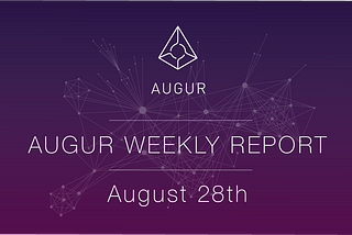 Augur Weekly Report — August 28th