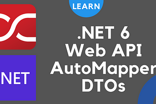 .NET 6 — AutoMapper & Data Transfer Objects (DTOs) 🗺