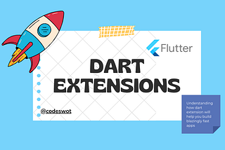 How To Go Beyond Light Speed With Dart Extensions 🚀