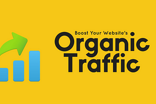 Use These 6 Tactics to Increase Your Website Organic Traffic Easily