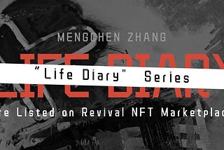 NFTs Showcase: Reborn with “Life Diary” by Mengchen Zhang