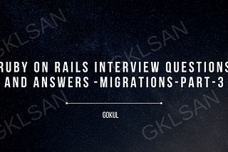 Ruby on Rails Interview Questions and Answers — Migrations — Part 3