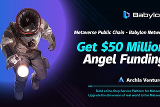 The Metaverse public chain — Babylon Network has completed a 50-million-dollar fundraising, led by…