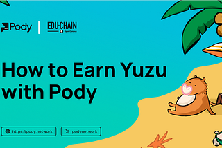 How to earn Yuzu with Pody Network