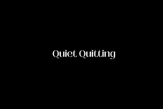 What is Quiet Quitting?
