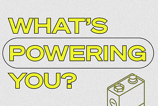 What’s Powering You?