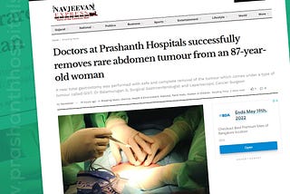 Doctors at Prashanth Hospitals successfully removed rare abdomen tumor from an 87 year old lady