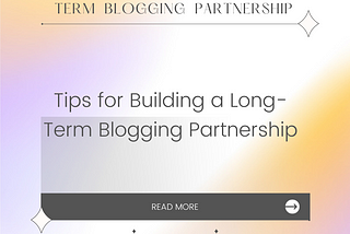 Tips for Building a Long-Term Blogging Partnership