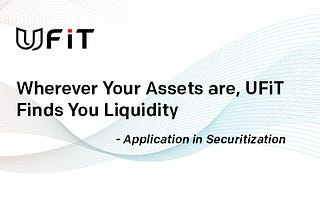 Wherever Your Assets Are, UFiT Finds You Liquidity