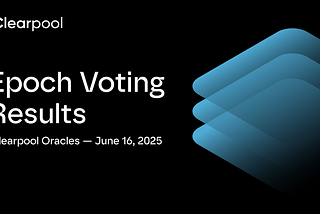 Epoch Voting Results — Clearpool Oracles — June 16, 2025