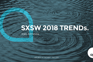 SXSW 2018 Macro Trends