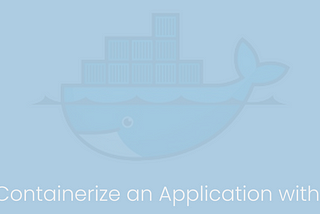 How to Containerize an Application with Docker