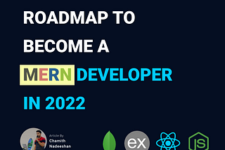 Complete Roadmap to Become a MERN Developer in 2022