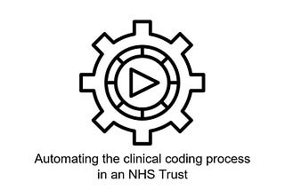 Automating the clinical coding process in an NHS Trust — ep. 2