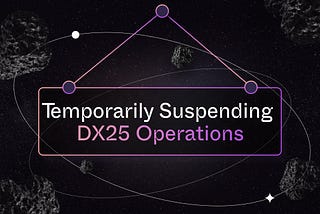 Temporarily Suspending DX25 Operations