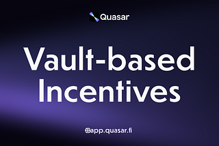 Quasar’s Announcement Season: Introducing Vault-Based Incentives