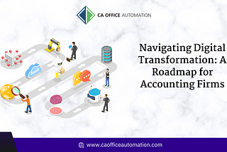 Navigating Digital Transformation: A Roadmap for Accounting Firms