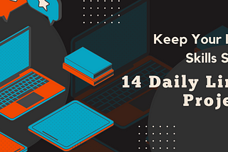 Keep Your Linux Skills Sharp With 14 Daily Projects