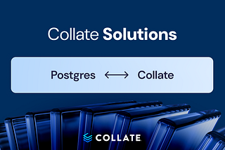 Connect Postgres to Collate, Then Get Out of the Way