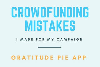 Crowdfunding mistakes I made but you can avoid