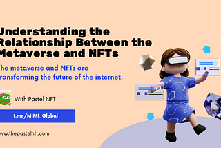 Understanding the Relationship Between the Metaverse and NFTs