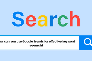 7 Powerful Google Trends Tips to Skyrocket Your Keyword Research and Boost SEO