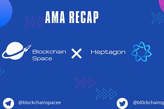 Recap of the Heptagon AMA with Blockchain Space