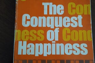 Bertrand Russell on How to Conquer Happiness