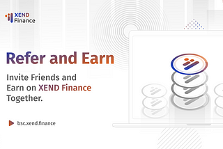 REFER AND EARN WITH FRIENDS ON XEND FINANCE