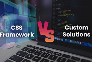 The Battle of Browsers: Custom CSS vs. Frameworks