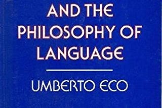 Notes on “Semiotics and the Philosophy of Language”, Umberto Eco