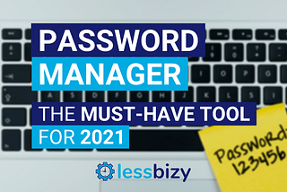 Password Manager — the must-have tool for 2021