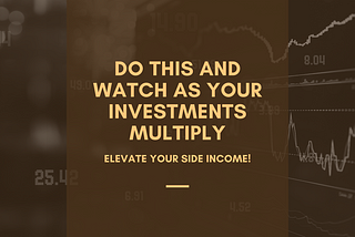 Do This And Watch As Your Investments Multiply
