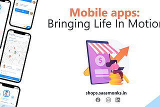 Mobile apps: Bringing Life In Motion